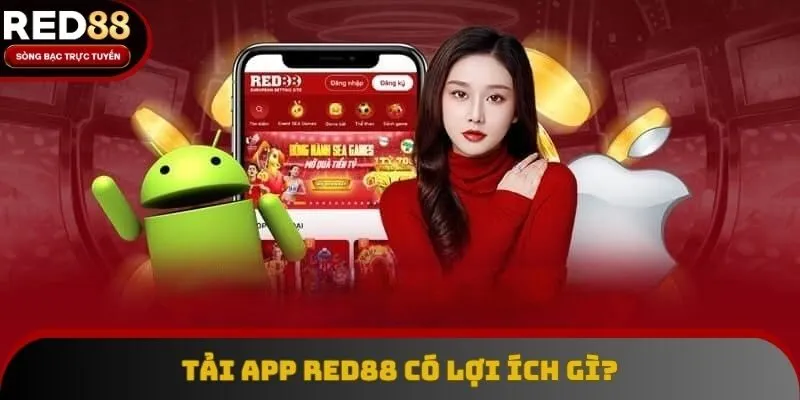 Tải app Red88 có lợi ích gì? Tải app Red88 có lợi ích gì?
